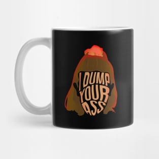 Eleven I Dump Your Ass Mug